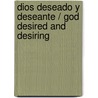 Dios deseado y deseante / God Desired and Desiring by Juan Ramon Jimenez