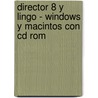 Director 8 Y Lingo - Windows Y Macintos Con Cd Rom door Phil Gross