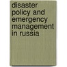 Disaster Policy And Emergency Management In Russia door Boris Porfiriev