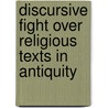 Discursive Fight Over Religious Texts In Antiquity door Anders-Christian Jacobsen