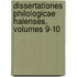 Dissertationes Philologicae Halenses, Volumes 9-10