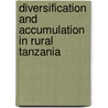 Diversification And Accumulation In Rural Tanzania door Pekka Seppala