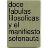 Doce Fabulas Filosoficas y El Manifiesto Sofonauta door Heriberto Morgan