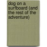 Dog On A Surfboard (And The Rest Of The Adventure) door Billy Lambert