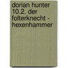 Dorian Hunter 10.2. Der Folterknecht - Hexenhammer by Unknown