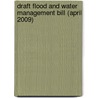 Draft Flood And Water Management Bill (April 2009) door Welsh Assembly