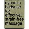 Dynamic Bodyuse for Effective, Strain-Free Massage by Darien Pritchard