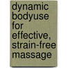 Dynamic Bodyuse for Effective, Strain-Free Massage door Darien Pritchard