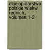 Dziejopisarstwo Polskie Wiekw Rednich, Volumes 1-2 by Heinrich Zeissberg