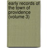 Early Records of the Town of Providence (Volume 3) door Providence. Ci Council