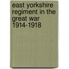 East Yorkshire Regiment In The Great War 1914-1918 by Everard Wyrall