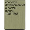 Economic Development Of A Norfolk Manor, 1086-1565 door Frances Gardiner Davenport