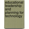 Educational Leadership And Planning For Technology by Jeri A. Carroll