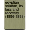 Egyptian Soudan, Its Loss And Recovery (1896-1898) door W. Dennistoun Sword