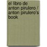 El Libro de Anton Pirulero / Anton Pirulero's Book