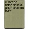 El Libro de Anton Pirulero / Anton Pirulero's Book door Ivar Da Coll