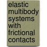 Elastic Multibody Systems With Frictional Contacts door Jens Pfister