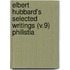 Elbert Hubbard's Selected Writings (V.9) Philistia