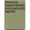 Electricity Experimentally and Practically Applied by Sydney Whitmore Ashe
