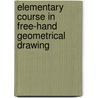 Elementary Course in Free-Hand Geometrical Drawing by Ce S. Edward Warren