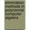 Elimination Methods In Polynomial Computer Algebra door Valery Bykov