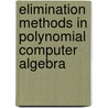 Elimination Methods In Polynomial Computer Algebra by Valery Bykov