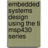 Embedded Systems Design Using the Ti Msp430 Series by Chris Nagy