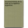 Encarecimiento de La Vida En La Repblica Argentina door Juan B. Gonzlez