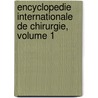 Encyclopedie Internationale de Chirurgie, Volume 1 door John Ashhurst