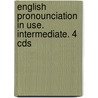 English Pronounciation In Use. Intermediate. 4 Cds door Mark Hancock