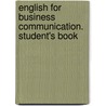 English for Business Communication. Student's Book door Simon Sweeney