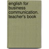 English for Business Communication. Teacher's Book door Onbekend
