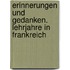 Erinnerungen und Gedanken. Lehrjahre in Frankreich