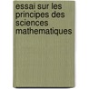 Essai Sur Les Principes Des Sciences Mathematiques door Louis Delegue