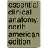 Essential Clinical Anatomy, North American Edition