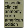 Essential Clinical Anatomy, North American Edition door Keith L. Moore