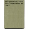 Esta preparado, senor Coc?/ Ready or Not, Mr Croc? by Jo Lodge