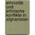 Ethnizität und ethnische Konflikte in Afghanistan