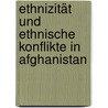 Ethnizität und ethnische Konflikte in Afghanistan door Conrad Schetter