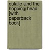 Eulalie and the Hopping Head [With Paperback Book] door David Small