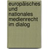 Europäisches und nationales Medienrecht im Dialog door Onbekend