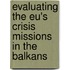 Evaluating The Eu's Crisis Missions In The Balkans