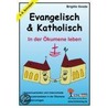 Evangelisch und Katholisch - In der Ökumene leben door Onbekend
