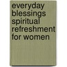 Everyday Blessings Spiritual Refreshment for Women door Snapdragon Editorial Group