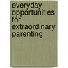 Everyday Opportunities for Extraordinary Parenting door Bobbi Conner