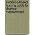 Evidence-Based Nursing Guide to Disease Management