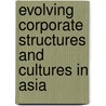 Evolving Corporate Structures and Cultures in Asia door Sam Dzever