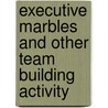 Executive Marbles And Other Team Building Activity door Samuel Sikes