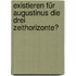 Existieren für Augustinus die drei Zeithorizonte?