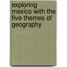 Exploring Mexico with the Five Themes of Geography by Nancy Golden